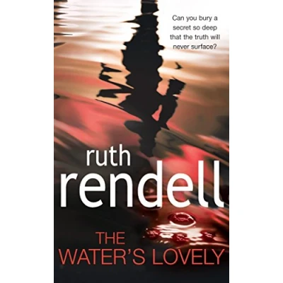 Image of the Water&#039;s Lovely: an intensely gripping and charged psychological story of relationships built on murderous lies hidden secrets from award winning Queen Crime, Ruth Rendell