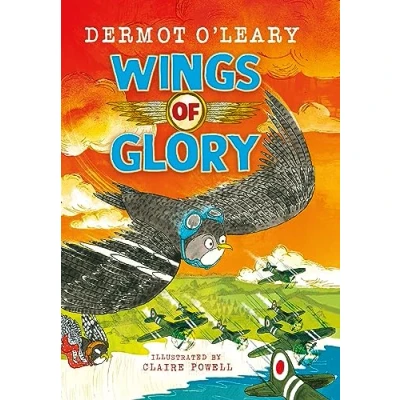 Image of Wings of Glory: An action packed, funny adventure story from Dermot O&#039;Leary (Dermot&#039;s Animal Heroes)
