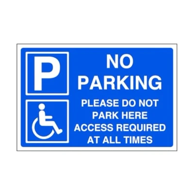 Image of No parking please do not park here access required at all times sign disable signage 3mm Aluminum Dibond for indoor/outdoor usage (300mm x 200mm) 7m Viewing Distance.