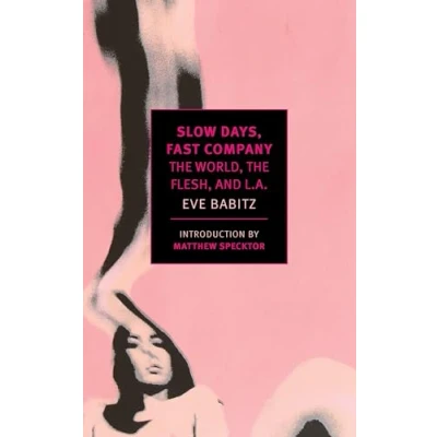 Image of Slow Days, Fast Company (New York Review Books Classics): the World, Flesh, and L.A.
