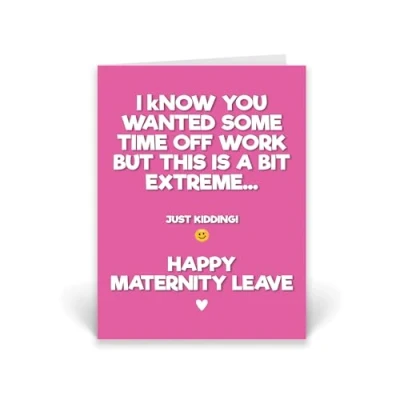 Image of Rib ticklerz Funny Maternity Leave Cards Leaving To Have A Baby Card Wanted Time Off This Is Bit Extreme Joke Pregnant New Mum Be Colleague CD22