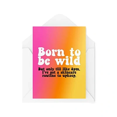 Image of Funny Novelty Greeting Cards Born To Be Wild Birthday Skincare Mum Sister Brother Dad Best Friend Banter Joke CBH1334