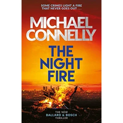 Image of The Night Fire: Brand New Ballard and Bosch Thriller