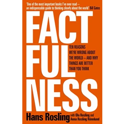 Image of Factfulness: Ten Reasons We&#039;re Wrong About The World And Why Things Are Better Than You Think