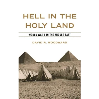 Image of Hell in the Holy Land: World War I Middle East