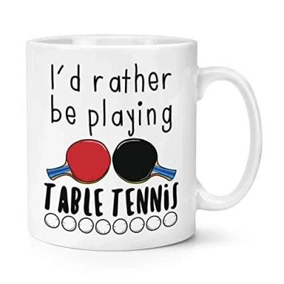 Image of I&#039;d Rather Be Playing Table Tennis 10oz Mug Cup
