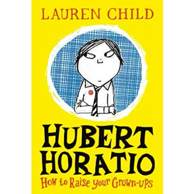 Image of Hubert Horatio: How to Raise Your Grown Ups