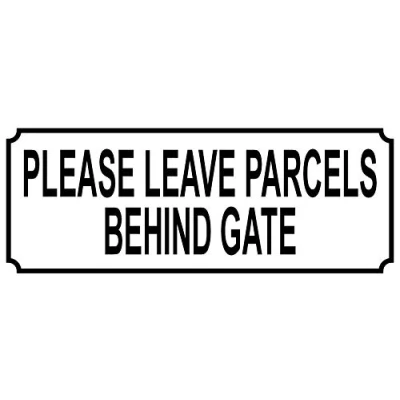 Image of PLEASE LEAVE parcels BEHIND GATE aluminium SIGN NOTICE PLAQUE size 15cm x 6cm metal mail post hermes dpd home delivery ebay amazon letters packets deliveries REF 41