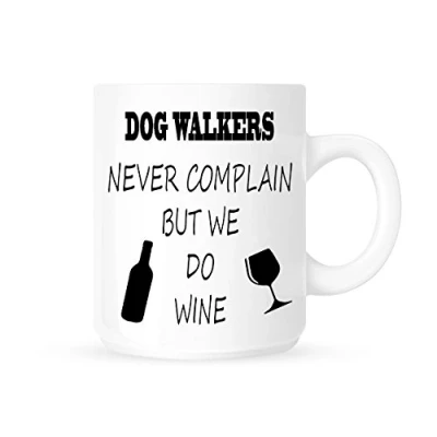 Image of Dog Walkers Never Complain But We Do Wine Funny Novelty Tea/Coffee Mug/Cup Great Gift Idea