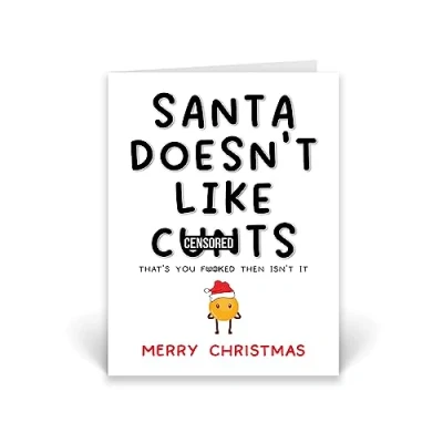 Image of Rib ticklerz Funny Rude Offensive Novelty Christmas Cards Banter Humour Swear Card Santa Doesn&#039;t Like C*nts That’s You F*cked Then Isn&#039;t It CD545