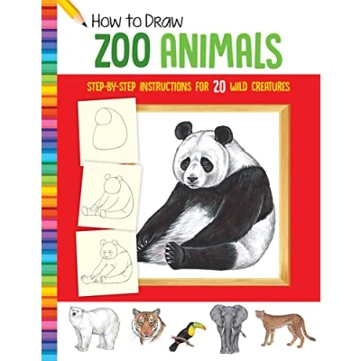 Image of How to Draw Zoo Animals: Step By Instructions for 20 Wild Creatures
