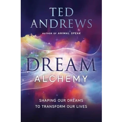 Image of Dream Alchemy: Shaping Our Dreams to Transform Lives