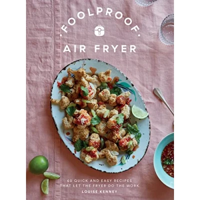 Image of Foolproof Air Fryer: 60 Quick and Easy Recipes That Let the Fryer Do Work