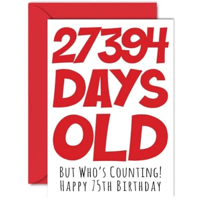 Image of 75th Birthday Card for Men Women Him Her 27394 Days Old Funny Adult Seventy Five Fifth Happy Mum Dad Grandma Nan Great Grandad, A5 Humour Joke Greeting Cards