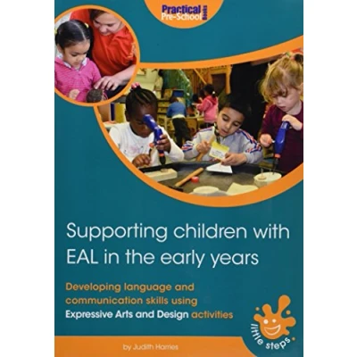 Image of Supporting Children with EAL in the Early Years: Developing language and communication skills using expressive arts design activities (Little Steps)