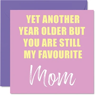 Image of Funny Birthday Cards for Mom Another Year Older Still My Favourite Banter Happy Card from Son Daughter, Mother Gifts, 145mm x Joke Greeting Gift Mommy Mum