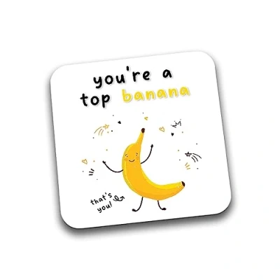Image of Rib Ticklerz Funny Coaster You&#039;re A Top Banana Colleague Friend Well Done Leaving Gift Congratulations Proud Of You Passed Exam Did It Amazing DC152