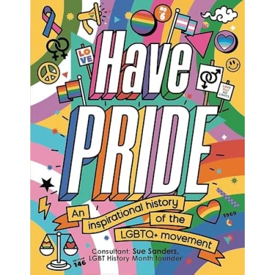 Image of Have Pride: An inspirational history of the LGBTQ+ movement