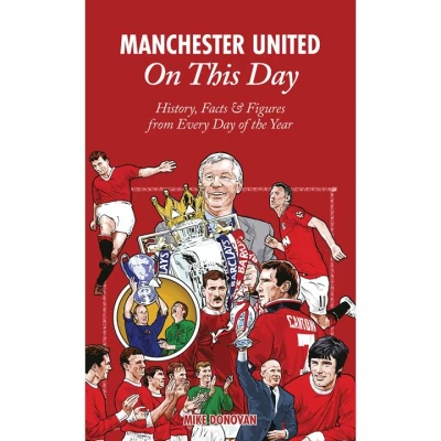 Image of Manchester United On This Day: History, Facts &amp; Figures from Every Day of the Year