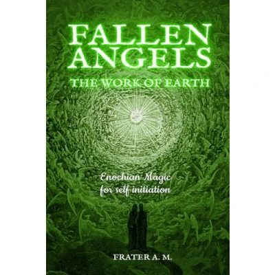 Image of Fallen Angels: the Work of Earth: A nine week initiation journey through John Dee's Heptarchia Mystica