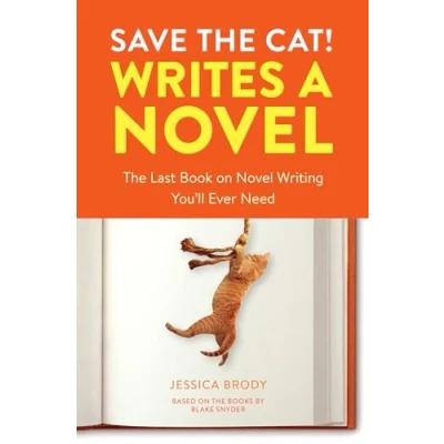 Image of Save The Cat! Writes a Novel: Last Book On Novel Writing You&#039;ll Ever Need
