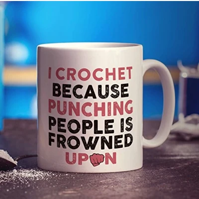 Image of I Crochet Because Punching People is Frowned Upon Mug 11oz Ceramic Cup