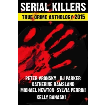 Image of 2015 Serial Killers True Crime Anthology, Volume II: 2 (Annual Anthology)