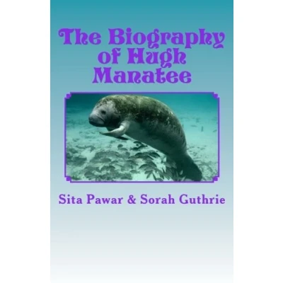 Image of The Biography of Hugh Manatee: Story His Life: Volume 1 (The Chronicles)