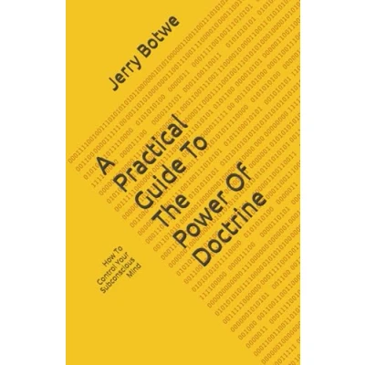 Image of A Practical Guide To The Power Of Doctrine: How Control Your Subconscious Mind