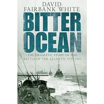 Image of Bitter Ocean: the Dramatic Story of Battle Atlantic 1939 1945