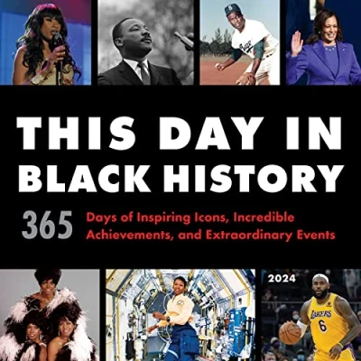 Image of 2024 This Day in Black History Wall Calendar: 365 Days of Incredible Icons, Achievements, and Events (12 Month Photography Calendar &amp; Gift)