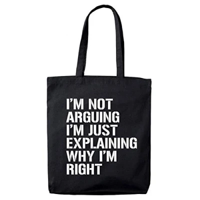 Image of Lolmugs I&#039;m Not Arguing 100% Cotton Black 38x42cm Funny Tote Bag