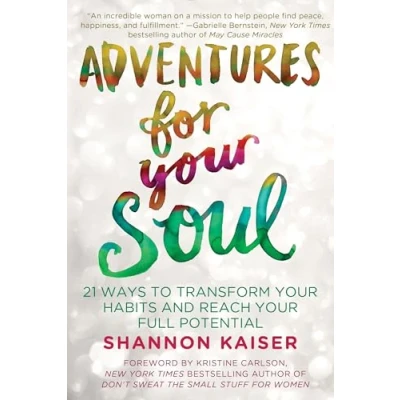 Image of Adventures for Your Soul: 21 Ways to Transform Habits and Reach Full Potential