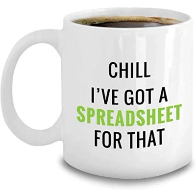 Image of Chill I&#039;ve Got A Spreadsheet for That Coffee Mug 11Oz White Gift Accountant Colleague in Christmas Birthday Anniversary