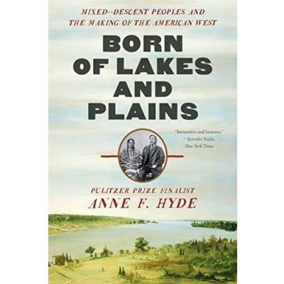 Image of Born of Lakes and Plains: Mixed Descent Peoples the Making American West