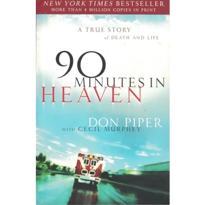 Image of 90 MINUTES IN HEAVEN: A TRUE STORY OF DEATH &amp; Life[ LIFE ] by Piper, Don (Author ) on Sep 01 2004 Paperback
