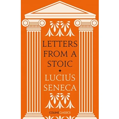 Image of Letters from a Stoic: An illuminating journey through Seneca&#039;s teachings and Stoic philosophy (Collins Classics)