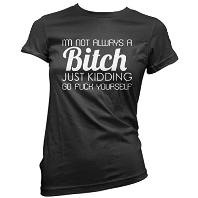 Image of I am Not Always A Bitch Women&#039;s T Shirt Black 8