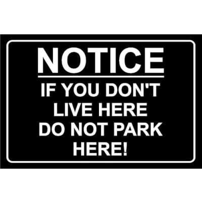 Image of Notice if You Don�t Live here Park Safety Sign 1mm Plastic (300mm x 200mm)
