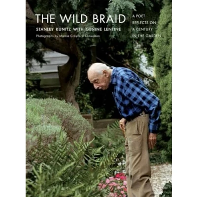 Image of the Wild Braid a Poet Reflects on Century in Garden