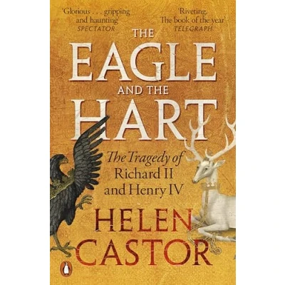 Image of The Eagle and Hart: Tragedy of Richard II Henry IV