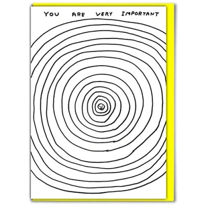 Image of Official David Shrigley Funny Happy Birthday Card &#039;You are Very Important&#039; Friends Mates Him Her Boyfriend Girlfriend Partner Sold by Brainbox Candy