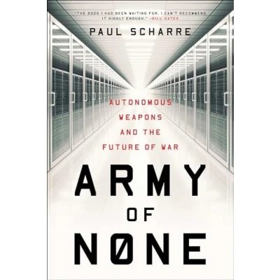Image of Army of None Autonomous Weapons and the Future War