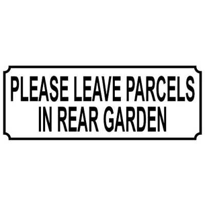 Image of PLEASE LEAVE parcels IN REAR GARDEN aluminium SIGN NOTICE PLAQUE size 15cm x 6cm metal mail post hermes dpd home delivery ebay amazon letters packets deliveries REF 20
