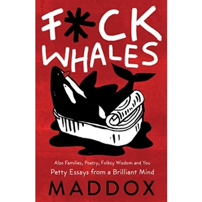 Image of F*ck Whales: Also Families, Poetry, Folksy Wisdom and You