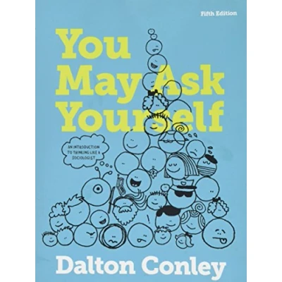Image of You May Ask Yourself: An Introduction to Thinking Like a Sociologist