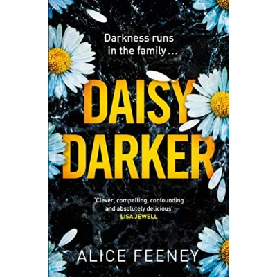 Image of Daisy Darker: a Gripping Psychological Thriller With Killer Ending You&#039;ll Never Forget