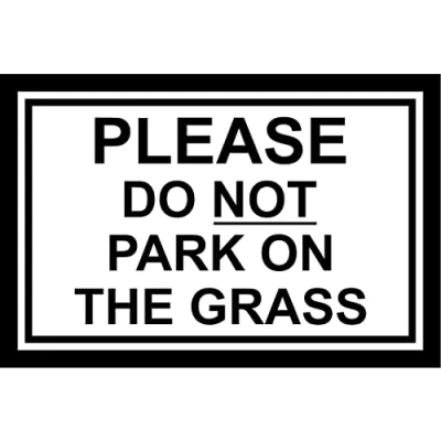 Image of Please Do Not Park On The Grass Aluminium Composite Safety Sign 300mm x 200mm. White / Black.