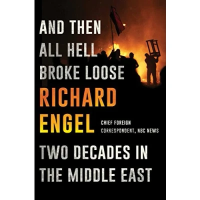 Image of And Then All Hell Broke Loose: Two Decades in the Middle East