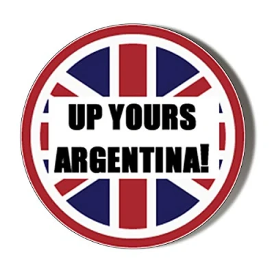 Image of Gift Insanity UP YOURS ARGENTINA FALKLANDS WAR 45mm novelty badge